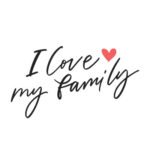 I love my family - Spruch