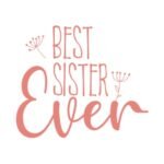 Best Sister Ever - Spruch