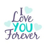 I Love You Forever - Spruch