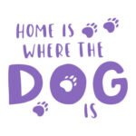 Home is Where the Dog is - Spruch - Lila