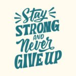 Stay Strong And Never Give Up - Spruch