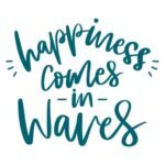 Happiness Comes in Waves - Spruch 1