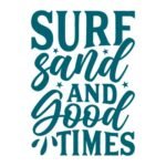 Surf Sand and Good Times - Spruch 2