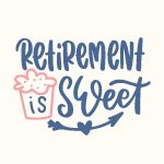 Retirement is Sweet - Spruch