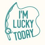 I'm Lucky Today - Spruch